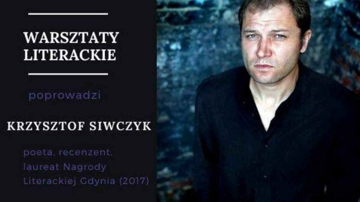 Warsztaty literackie poprowadzi Krzysztof Siwczyk