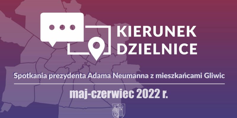 Rozpoczynamy serię spotkań „Kierunek – Dzielnice!” w Gliwicach